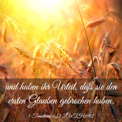 Picture 03 - 1 Timotheus 5:12 LUTH1912 - und haben ihr Urteil, daß sie den ersten Glauben - Bible Verse Picture