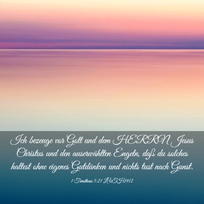 Picture 03 - 1 Timotheus 5:21 LUTH1912 - Ich bezeuge vor Gott und dem HERRN Jesus Christus - Bible Verse Picture