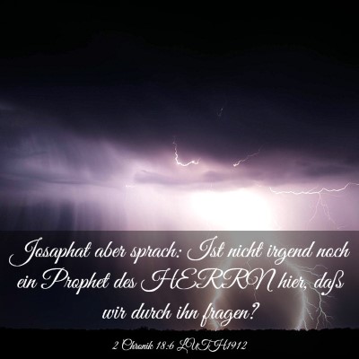 Picture 03 - 2 Chronik 18:6 LUTH1912 - Josaphat aber sprach: Ist nicht irgend noch ein - Bible Verse Picture