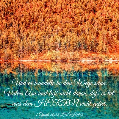 Picture 03 - 2 Chronik 20:32 LUTH1912 - Und er wandelte in dem Wege seines Vaters Asa und - Bible Verse Picture