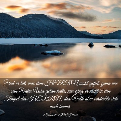 Picture 03 - 2 Chronik 27:2 LUTH1912 - Und er tat, was dem HERRN wohl gefiel, ganz wie - Bible Verse Picture