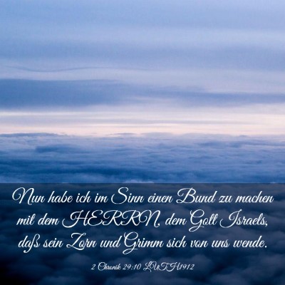 Picture 03 - 2 Chronik 29:10 LUTH1912 - Nun habe ich im Sinn einen Bund zu machen mit dem - Bible Verse Picture
