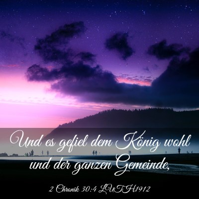 Picture 03 - 2 Chronik 30:4 LUTH1912 - Und es gefiel dem König wohl und der ganzen - Bible Verse Picture