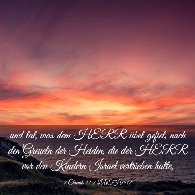 Picture 03 - 2 Chronik 33:2 LUTH1912 - und tat, was dem HERR übel gefiel, nach den - Bible Verse Picture