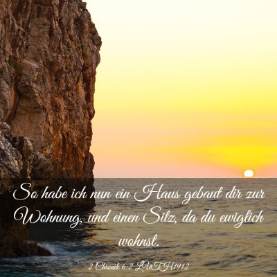 Picture 03 - 2 Chronik 6:2 LUTH1912 - So habe ich nun ein Haus gebaut dir zur Wohnung, - Bible Verse Picture