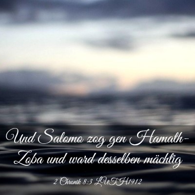 Picture 03 - 2 Chronik 8:3 LUTH1912 - Und Salomo zog gen Hamath-Zoba und ward desselben - Bible Verse Picture