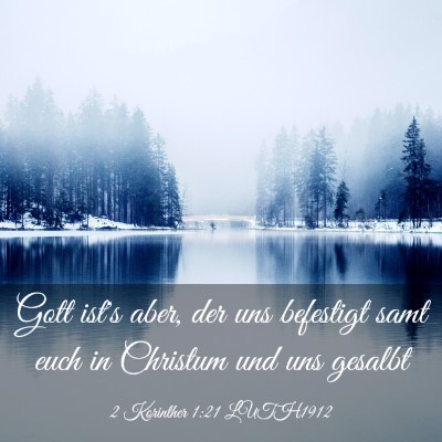 Picture 03 - 2 Korinther 1:21 LUTH1912 - Gott ist's aber, der uns befestigt samt euch in - Bible Verse Picture