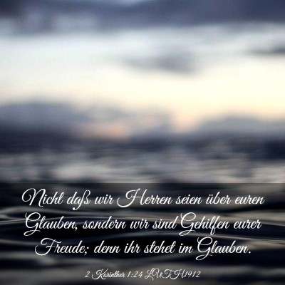 Picture 03 - 2 Korinther 1:24 LUTH1912 - Nicht daß wir Herren seien über euren Glauben, - Bible Verse Picture