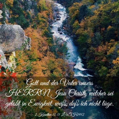 Picture 03 - 2 Korinther 11:31 LUTH1912 - Gott und der Vater unsers HERRN Jesu Christi, - Bible Verse Picture