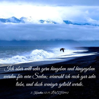 Picture 03 - 2 Korinther 12:15 LUTH1912 - Ich aber will sehr gern hingeben und hingegeben - Bible Verse Picture