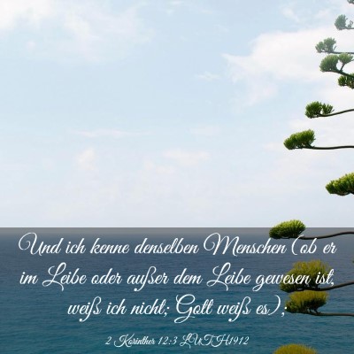 Picture 03 - 2 Korinther 12:3 LUTH1912 - Und ich kenne denselben Menschen (ob er im Leibe - Bible Verse Picture
