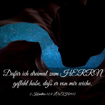 Picture 03 - 2 Korinther 12:8 LUTH1912 - Dafür ich dreimal zum HERRN gefleht habe, daß - Bible Verse Picture