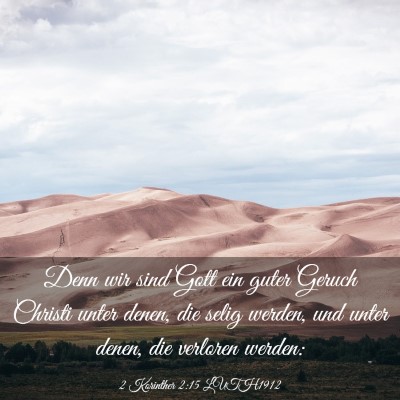 Picture 03 - 2 Korinther 2:15 LUTH1912 - Denn wir sind Gott ein guter Geruch Christi unter - Bible Verse Picture