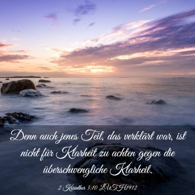 Picture 03 - 2 Korinther 3:10 LUTH1912 - Denn auch jenes Teil, das verklärt war, ist - Bible Verse Picture