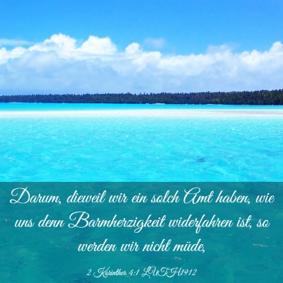 Picture 03 - 2 Korinther 4:1 LUTH1912 - Darum, dieweil wir ein solch Amt haben, wie uns - Bible Verse Picture