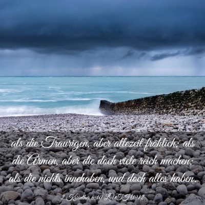 Picture 03 - 2 Korinther 6:10 LUTH1912 - als die Traurigen, aber allezeit fröhlich; als - Bible Verse Picture