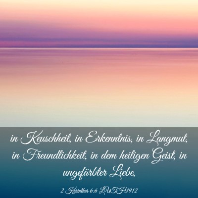 Picture 03 - 2 Korinther 6:6 LUTH1912 - in Keuschheit, in Erkenntnis, in Langmut, in - Bible Verse Picture