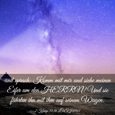 Picture 03 - 2 Könige 10:16 LUTH1912 - und sprach: Komm mit mir und siehe meinen Eifer - Bible Verse Picture