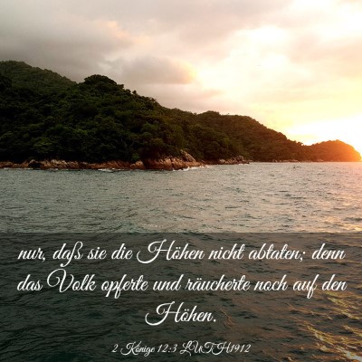 Picture 03 - 2 Könige 12:3 LUTH1912 - nur, daß sie die Höhen nicht abtaten; denn das - Bible Verse Picture