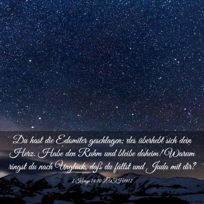 Picture 03 - 2 Könige 14:10 LUTH1912 - Du hast die Edomiter geschlagen; des überhebt - Bible Verse Picture