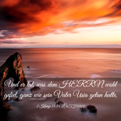 Picture 03 - 2 Könige 15:34 LUTH1912 - Und er tat, was dem HERRN wohl gefiel, ganz wie - Bible Verse Picture