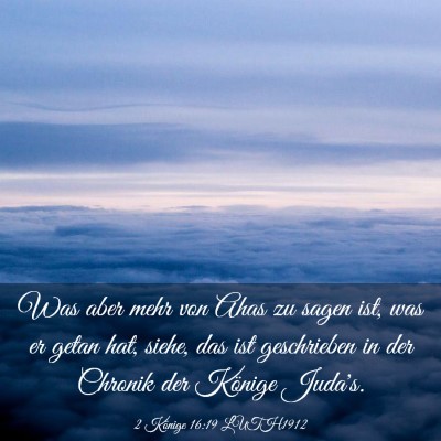 Picture 03 - 2 Könige 16:19 LUTH1912 - Was aber mehr von Ahas zu sagen ist, was er getan - Bible Verse Picture
