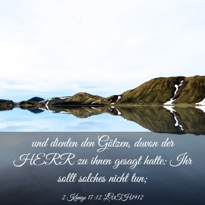 Picture 03 - 2 Könige 17:12 LUTH1912 - und dienten den Götzen, davon der HERR zu ihnen - Bible Verse Picture