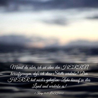 Picture 03 - 2 Könige 18:25 LUTH1912 - Meinst du aber, ich sei ohne den HERRN - Bible Verse Picture