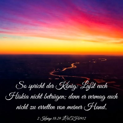 Picture 03 - 2 Könige 18:29 LUTH1912 - So spricht der König: Laßt euch Hiskia nicht - Bible Verse Picture