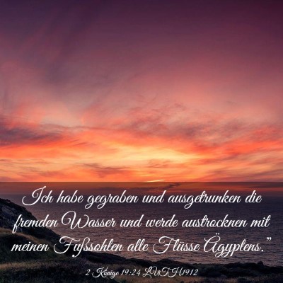Picture 03 - 2 Könige 19:24 LUTH1912 - Ich habe gegraben und ausgetrunken die fremden - Bible Verse Picture