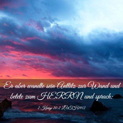 Picture 03 - 2 Könige 20:2 LUTH1912 - Er aber wandte sein Antlitz zur Wand und betete - Bible Verse Picture