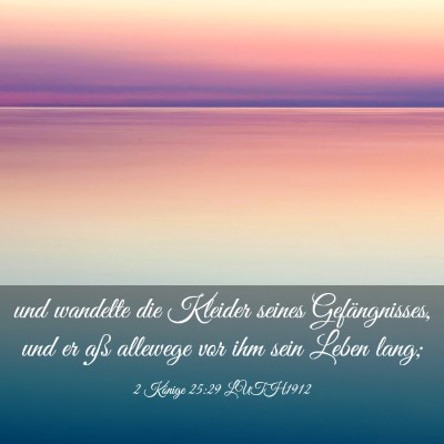 Picture 03 - 2 Könige 25:29 LUTH1912 - und wandelte die Kleider seines Gefängnisses, - Bible Verse Picture
