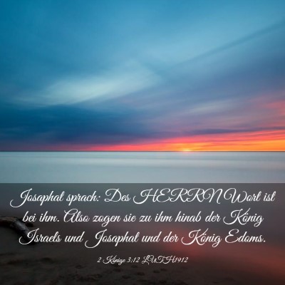 Picture 03 - 2 Könige 3:12 LUTH1912 - Josaphat sprach: Des HERRN Wort ist bei ihm. Also - Bible Verse Picture