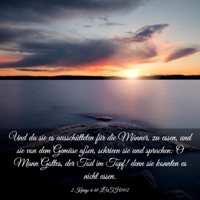 Picture 03 - 2 Könige 4:40 LUTH1912 - Und da sie es ausschütteten für die Männer, zu - Bible Verse Picture