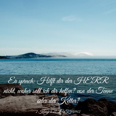 Picture 03 - 2 Könige 6:27 LUTH1912 - Er sprach: Hilft dir der HERR nicht, woher soll - Bible Verse Picture