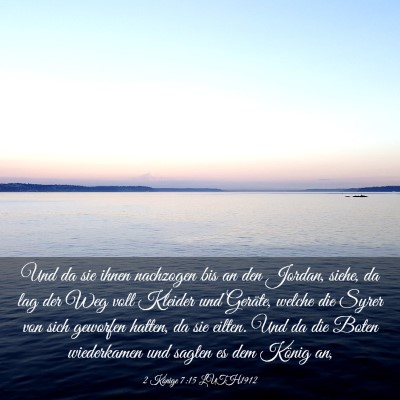 Picture 03 - 2 Könige 7:15 LUTH1912 - Und da sie ihnen nachzogen bis an den Jordan, - Bible Verse Picture