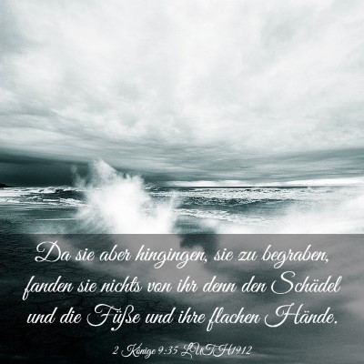 Picture 03 - 2 Könige 9:35 LUTH1912 - Da sie aber hingingen, sie zu begraben, fanden - Bible Verse Picture