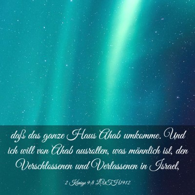 Picture 03 - 2 Könige 9:8 LUTH1912 - daß das ganze Haus Ahab umkomme. Und ich will - Bible Verse Picture