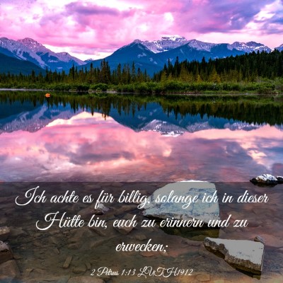 Picture 03 - 2 Petrus 1:13 LUTH1912 - Ich achte es für billig, solange ich in dieser - Bible Verse Picture