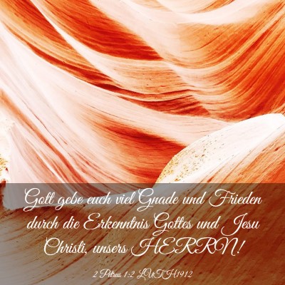 Picture 03 - 2 Petrus 1:2 LUTH1912 - Gott gebe euch viel Gnade und Frieden durch die - Bible Verse Picture