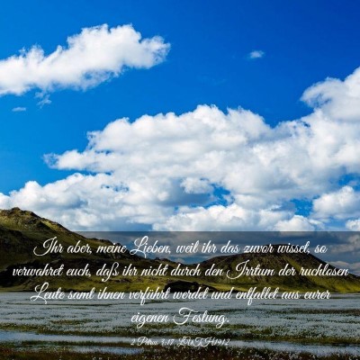Picture 03 - 2 Petrus 3:17 LUTH1912 - Ihr aber, meine Lieben, weil ihr das zuvor - Bible Verse Picture