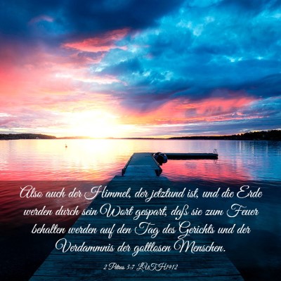 Picture 03 - 2 Petrus 3:7 LUTH1912 - Also auch der Himmel, der jetztund ist, und die - Bible Verse Picture