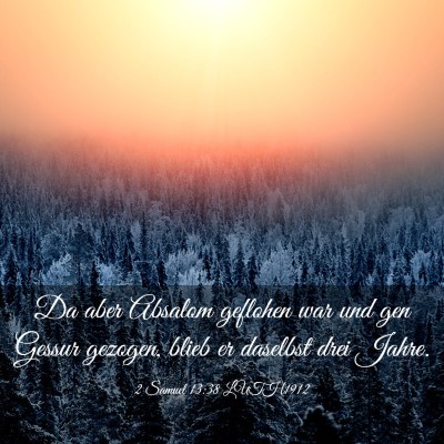 Picture 03 - 2 Samuel 13:38 LUTH1912 - Da aber Absalom geflohen war und gen Gessur - Bible Verse Picture