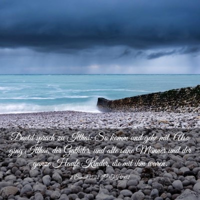 Picture 03 - 2 Samuel 15:22 LUTH1912 - David sprach zu Itthai: So komm und gehe mit. - Bible Verse Picture