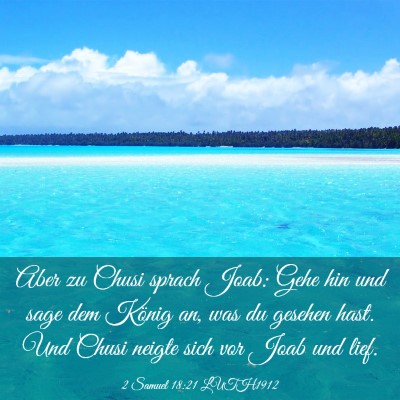 Picture 03 - 2 Samuel 18:21 LUTH1912 - Aber zu Chusi sprach Joab: Gehe hin und sage dem - Bible Verse Picture