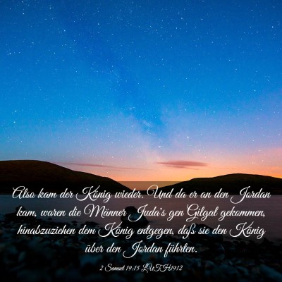 Picture 03 - 2 Samuel 19:15 LUTH1912 - Also kam der König wieder. Und da er an den - Bible Verse Picture