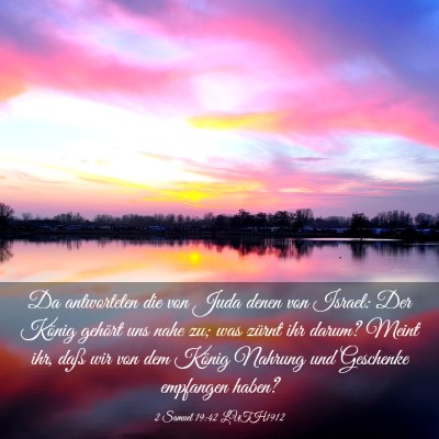 Picture 03 - 2 Samuel 19:42 LUTH1912 - Da antworteten die von Juda denen von Israel: Der - Bible Verse Picture