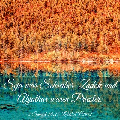 Picture 03 - 2 Samuel 20:25 LUTH1912 - Seja war Schreiber. Zadok und Abjathar waren - Bible Verse Picture