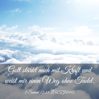 Picture 03 - 2 Samuel 22:33 LUTH1912 - Gott stärkt mich mit Kraft und weist mir einen - Bible Verse Picture