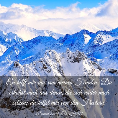Picture 03 - 2 Samuel 22:49 LUTH1912 - Er hilft mir aus von meinen Feinden. Du erhöhst - Bible Verse Picture